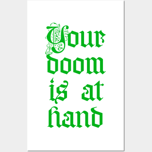 Your doom is at hand Posters and Art